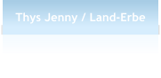 Thys Jenny / Land-Erbe